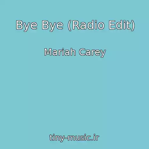 کاور آهنگ Bye Bye (Radio Edit) از Mariah Carey