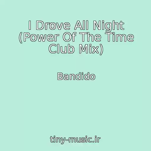کاور آهنگ I Drove All Night (Power Of The Time Club Mix) از Bandido