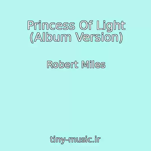 کاور آهنگ Princess Of Light (Album Version) از Robert Miles