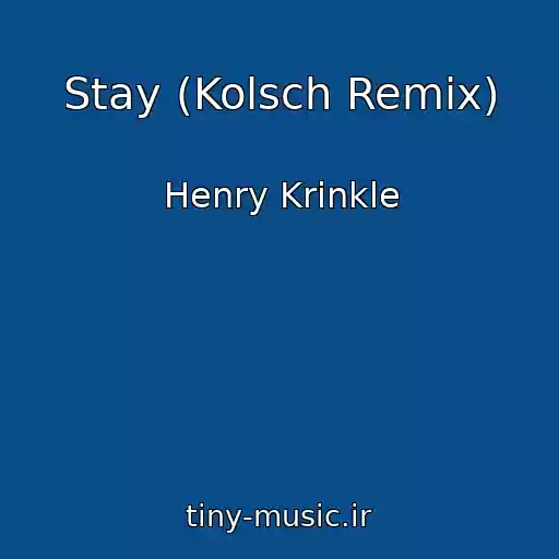 کاور آهنگ Stay (Kolsch Remix) از Henry Krinkle