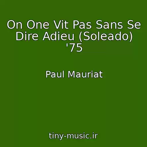 کاور آهنگ On One Vit Pas Sans Se Dire Adieu (Soleado) '75 از Paul Mauriat
