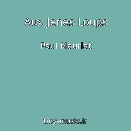 کاور آهنگ Aux Jenes Loups از Paul Mauriat