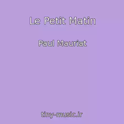 کاور آهنگ Le Petit Matin از Paul Mauriat