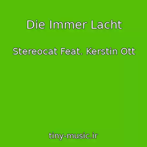 کاور آهنگ Die Immer Lacht از Stereocat Feat. Kerstin Ott