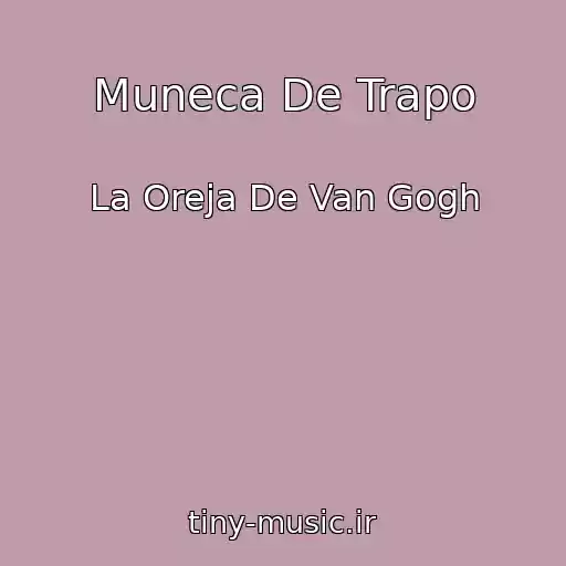 کاور آهنگ Muneca De Trapo از La Oreja De Van Gogh