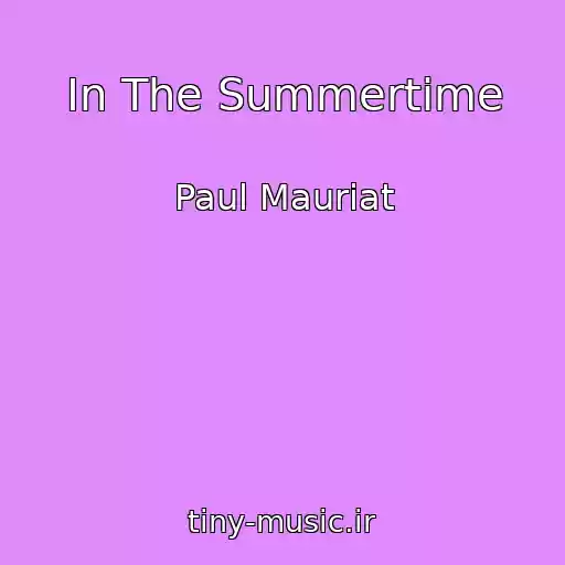 کاور آهنگ In The Summertime از Paul Mauriat