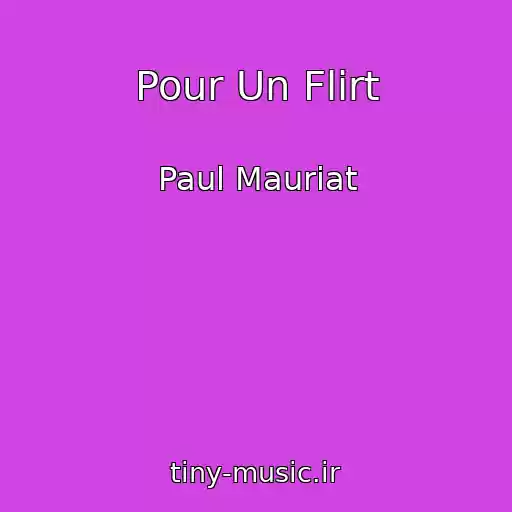 کاور آهنگ Pour Un Flirt از Paul Mauriat