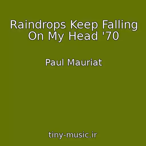 کاور آهنگ Raindrops Keep Falling On My Head '70 از Paul Mauriat