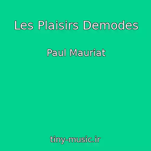 کاور آهنگ Les Plaisirs Demodes از Paul Mauriat