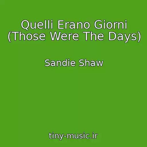 کاور آهنگ Quelli Erano Giorni (Those Were The Days) از Sandie Shaw