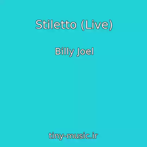 کاور آهنگ Stiletto (Live) از Billy Joel