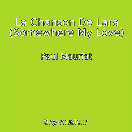 کاور آهنگ La Chanson De Lara (Somewhere My Love) از Paul Mauriat