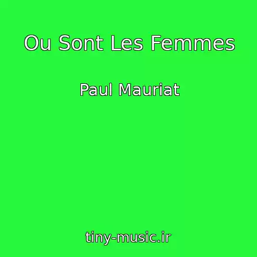 کاور آهنگ Ou Sont Les Femmes از Paul Mauriat