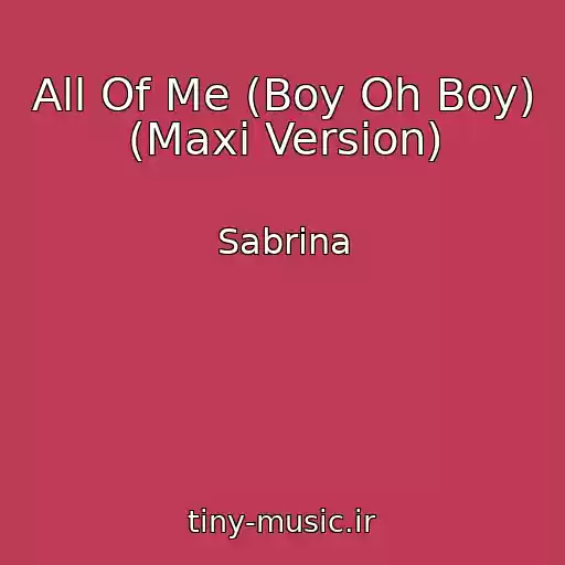 کاور آهنگ All Of Me (Boy Oh Boy) (Maxi Version) از Sabrina