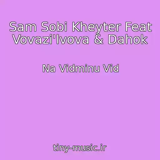 کاور آهنگ Sam Sobі Kheyter Feat Vovazi'lvova & Dahok از Na Vіdmіnu Vіd