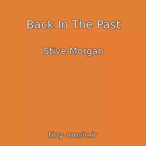 کاور آهنگ Back In The Past از Stive Morgan