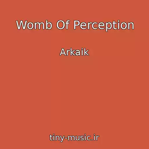 کاور آهنگ Womb Of Perception از Arkaik