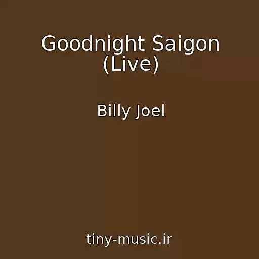 کاور آهنگ Goodnight Saigon (Live) از Billy Joel