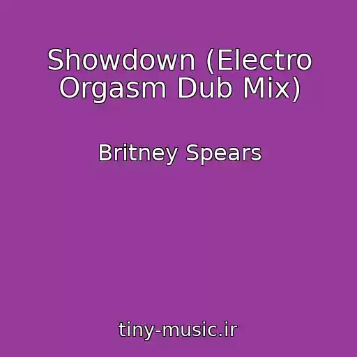 کاور آهنگ Showdown (Electro Orgasm Dub Mix) از Britney Spears