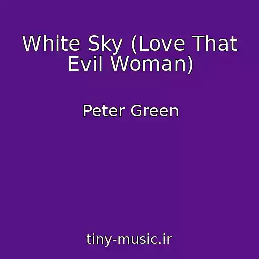 کاور آهنگ White Sky (Love That Evil Woman) از Peter Green