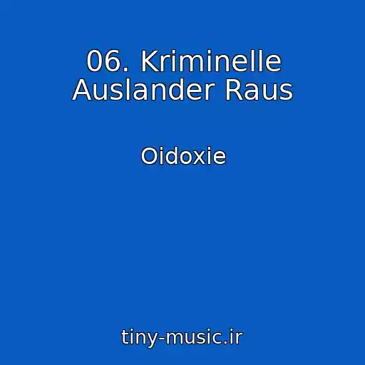 کاور آهنگ 06. Kriminelle Auslander Raus از Oidoxie