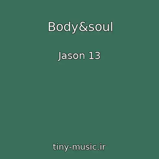کاور آهنگ Body&soul از Jason 13