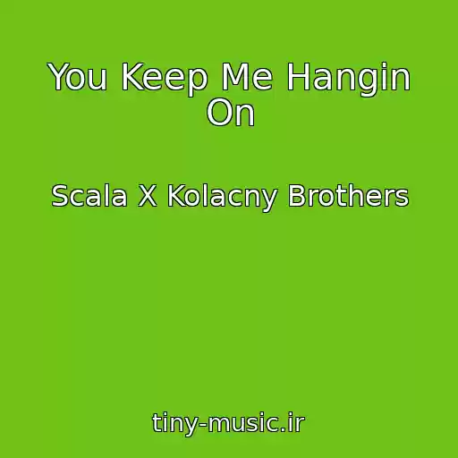 کاور آهنگ You Keep Me Hangin On از Scala X Kolacny Brothers