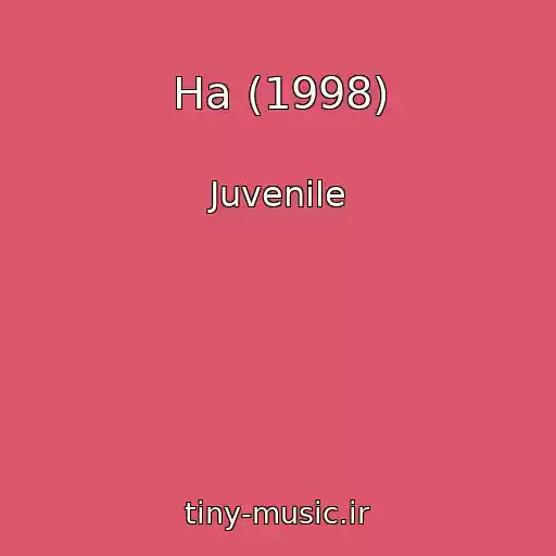 کاور آهنگ Ha (1998) از Juvenile