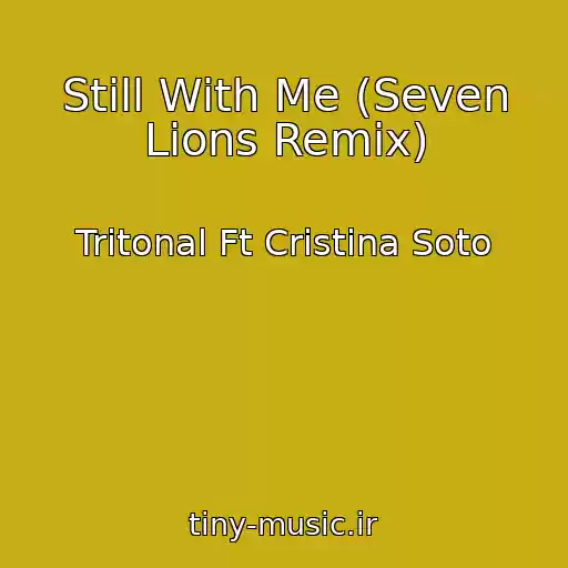 کاور آهنگ Still With Me (Seven Lions Remix) از Tritonal Ft Cristina Soto
