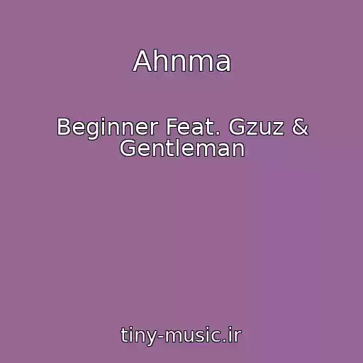 کاور آهنگ Ahnma از Beginner Feat. Gzuz & Gentleman