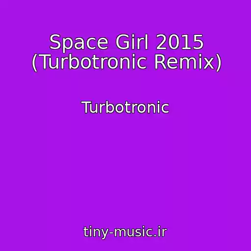 کاور آهنگ Space Girl 2015 (Turbotronic Remix) از Turbotronic