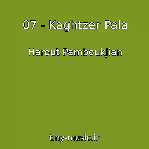 کاور آهنگ 07 - Kaghtzer Pala از Harout Pamboukjian