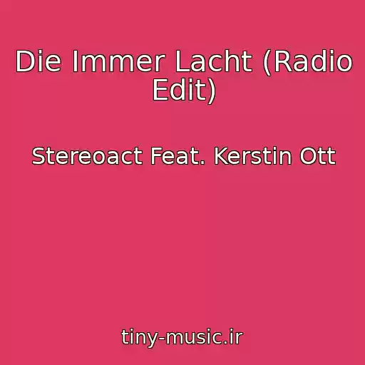 کاور آهنگ Die Immer Lacht (Radio Edit) از Stereoact Feat. Kerstin Ott
