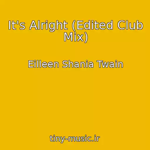 کاور آهنگ It's Alright (Edited Club Mix) از Eilleen Shania Twain