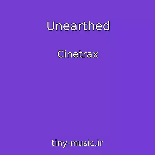 کاور آهنگ Unearthed از Cinetrax