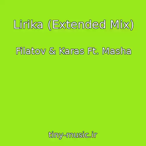 کاور آهنگ Lirika (Extended Mix) از Filatov & Karas Ft. Masha