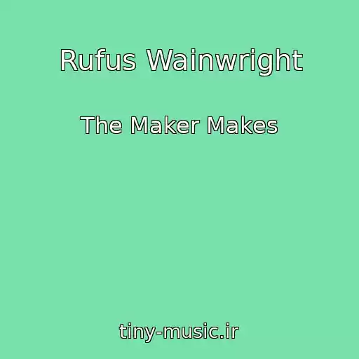 کاور آهنگ Rufus Wainwright از The Maker Makes
