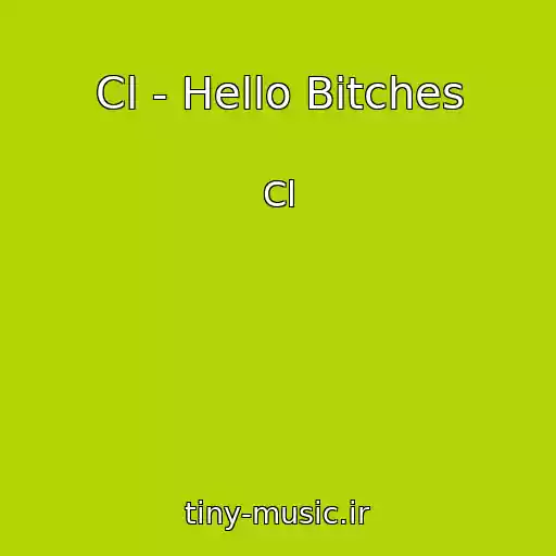 کاور آهنگ Cl - Hello Bitches از Cl