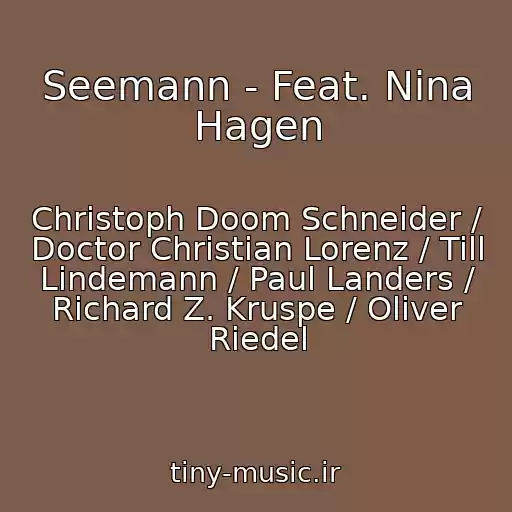 کاور آهنگ Seemann - Feat. Nina Hagen از Christoph Doom Schneider / Doctor Christian Lorenz / Till Lindemann / Paul Landers / Richard Z. Kruspe / Oliver Riedel