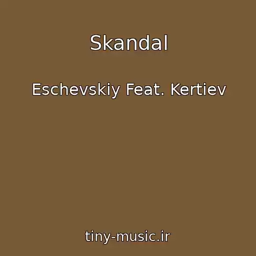 کاور آهنگ Skandal از Eschevskiy Feat. Kertiev