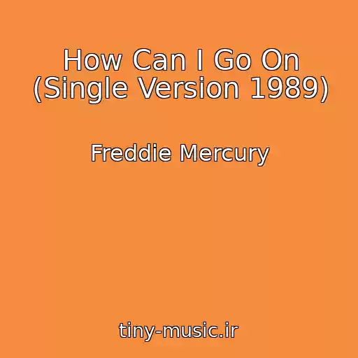 کاور آهنگ How Can I Go On (Single Version 1989) از Freddie Mercury