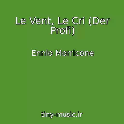 کاور آهنگ Le Vent, Le Cri (Der Profi) از Ennio Morricone