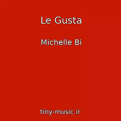 کاور آهنگ Le Gusta از Michelle Bi