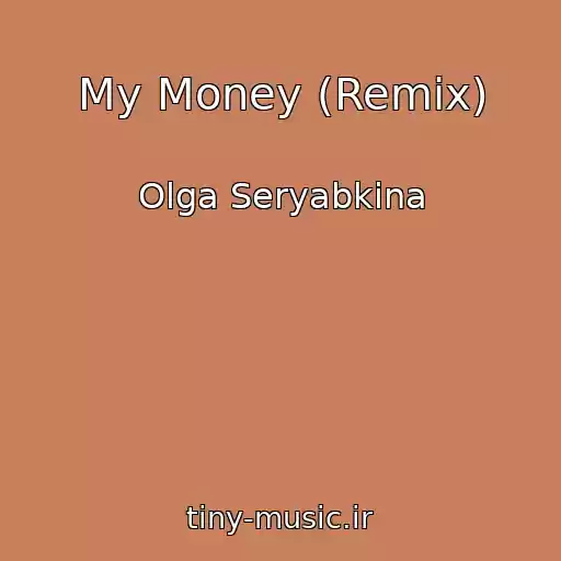 کاور آهنگ My Money (Remix) از Olga Seryabkina