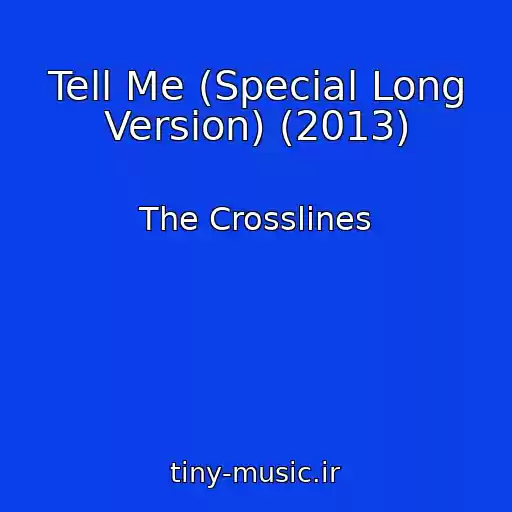 کاور آهنگ Tell Me (Special Long Version) (2013) از The Crosslines