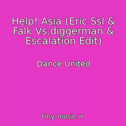 کاور آهنگ Help! Asia (Eric Ssl & Falk Vs.diggerman & Escalation Edit) از Dance United