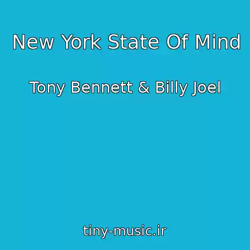 کاور آهنگ New York State Of Mind از Tony Bennett & Billy Joel