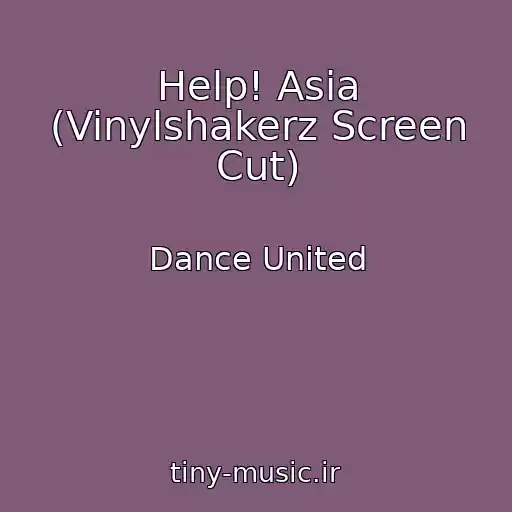 کاور آهنگ Help! Asia (Vinylshakerz Screen Cut) از Dance United