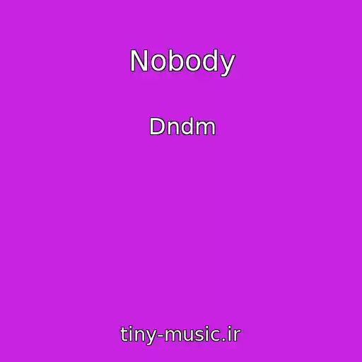 کاور آهنگ Nobody از Dndm