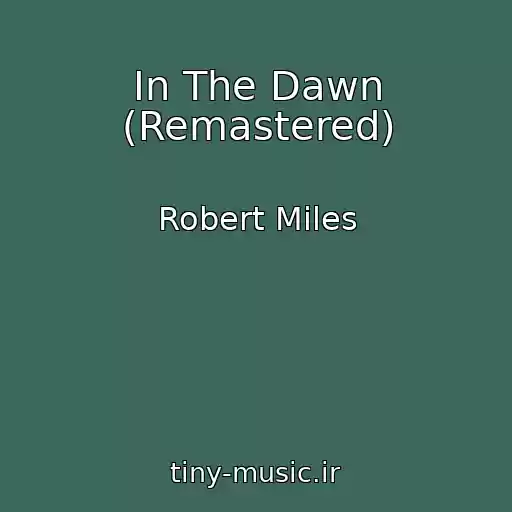کاور آهنگ In The Dawn (Remastered) از Robert Miles